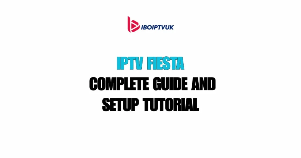 IPTV Fiesta complete guide and setup tutorial image 